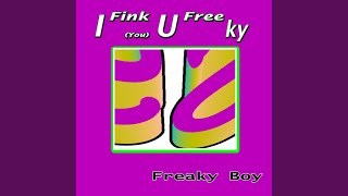 I Fink U Freeky