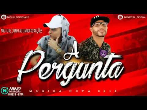 MC LILLO FAET. MC METAL - A PERGUNTA (ÁUDIO OFICIAL)