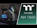 Thermaltake AH T600 PC Build