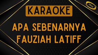 Download lagu Fauziah Latiff - Apa Sebenarnya [Karaoke] mp3