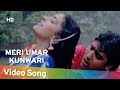 Meri Umar Kunwari HD Shandar 1990 Juhi Chawla Sumeet Saigal Hindi Romantic Song