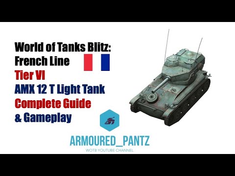 World of Tanks Blitz: French Line - Tier VI, The AMX 12T Complete Guide