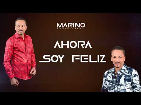 Marino Castellanos - Ahora soy feliz - Audio Oficial