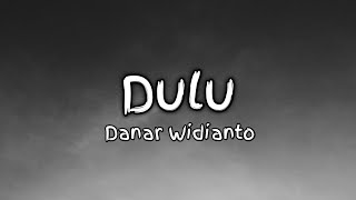Download lagu Dulu ~ Danar Widianto (lirik lagu) | TOP music mp3 Download lagu Dulu ~ Danar Widianto (lirik lagu) | TOP music mp3