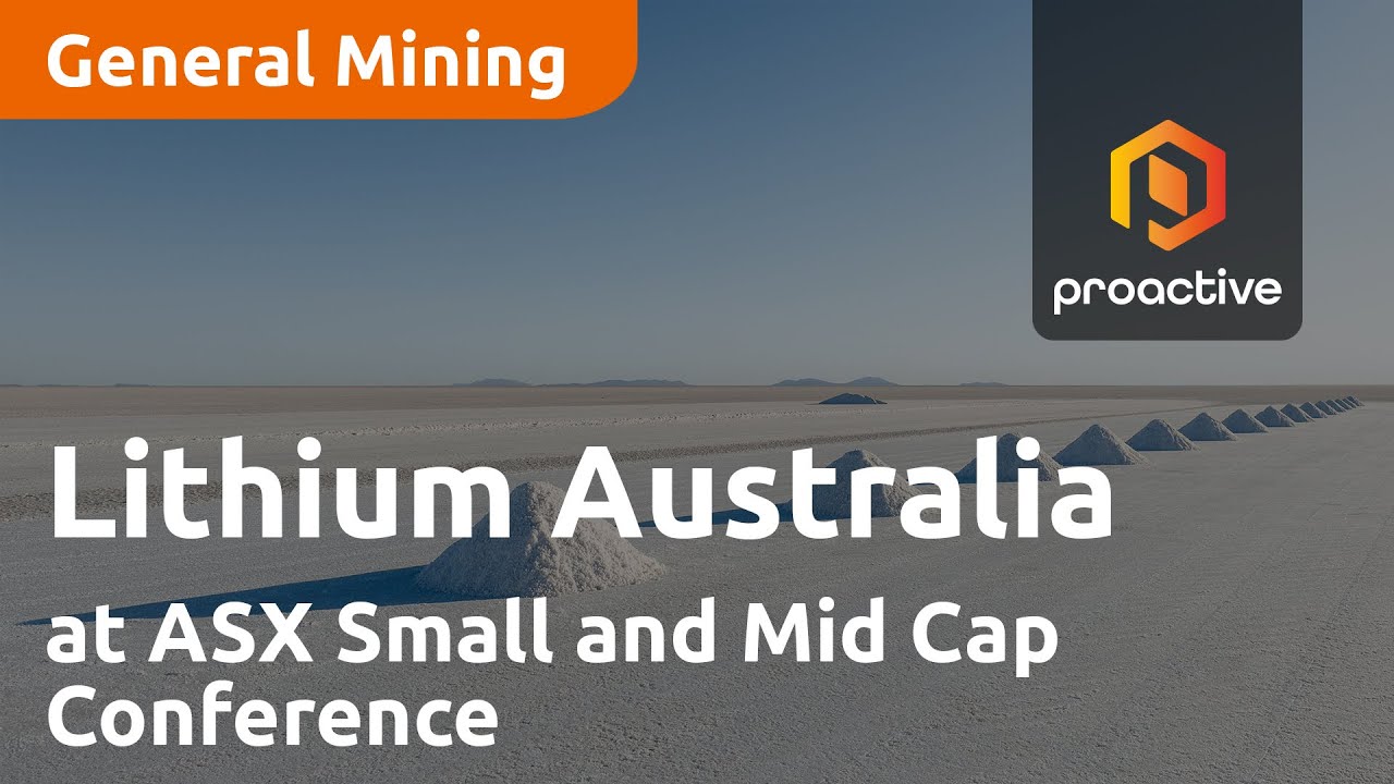 Lithium Australia with Proactive at ASX Small and Mid Cap Conference