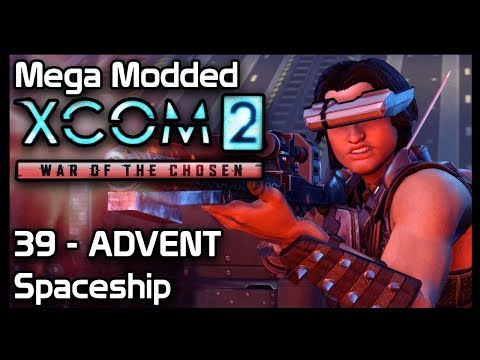 Mega Modded XCom 2 : 39 - ADVENT Spaceship
