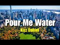 Kizz Daniel - Pour Me Water (Lyrics)