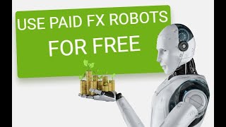 Use PAID Forex Robots for FREE