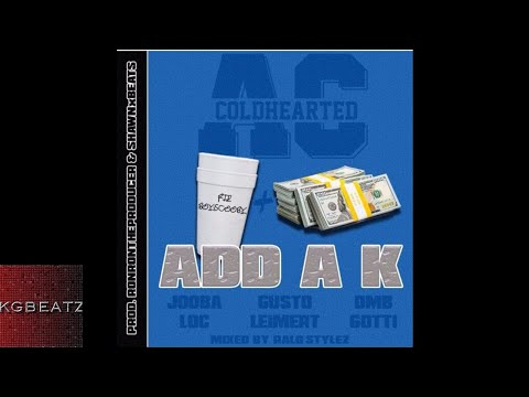 ColdheartedAC ft. Jooba Loc, Gusto Leimert, DMB Gotti - Add A K [Prod Ron-Ron, Shawn Beats ] [2018]