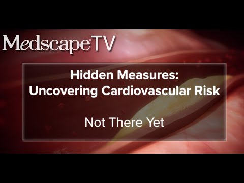 MedscapeTV • Hidden Measures: Uncovering Cardiovascular Risk - Episode 1: Not There Yet