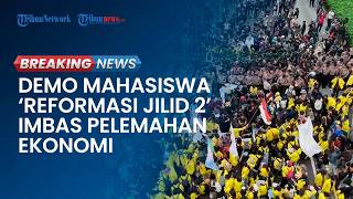 BREAKING NEWS: Situasi Terkini Demo Reformasi Jilid 2 di Jakarta, Imbas Pelemahan Ekonomi