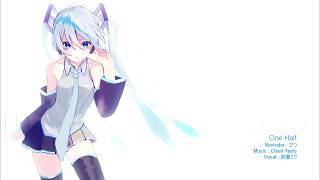 【初音ミクV3 - Hatsune Miku】 One Half (Clean Tears) 【Original・FIXED】