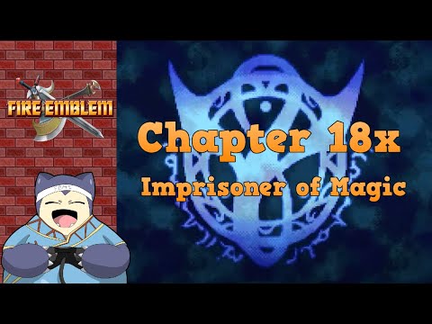 Lets Play Fire Emblem - Chapter 18x: Imprisoner of Magic