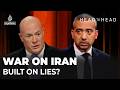 US Israeli War On Iran Built On Lies Mehdi Hasan And David Des Roches Head To Head