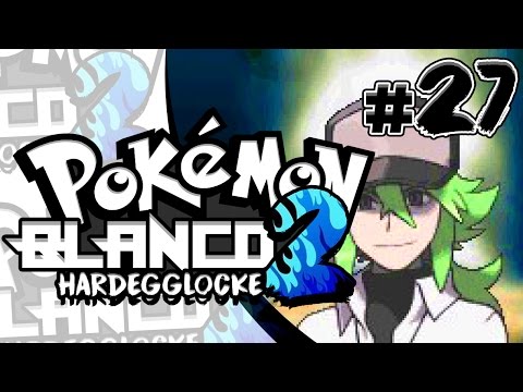 ¡¡ ESTOY LOCO !! | POKÉMON BLANCO 2 HARDEGGLOCKE || EPISODIO 27