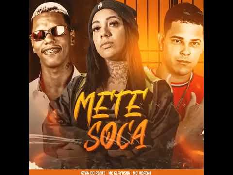 KEVIN DO RECIFE , MC GLAYDSON E MC MORENA - METE SOCA - REMIX BREGAFUNK