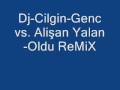 Dj Cilgin Genc vs Ali Şan Yalan Oldu ReMiX 