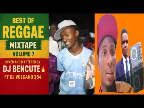 BEST OF REGGAE MIXTAPE VOLUME 7 💥 DJ BENCUTE🔥DJ VOLCANO