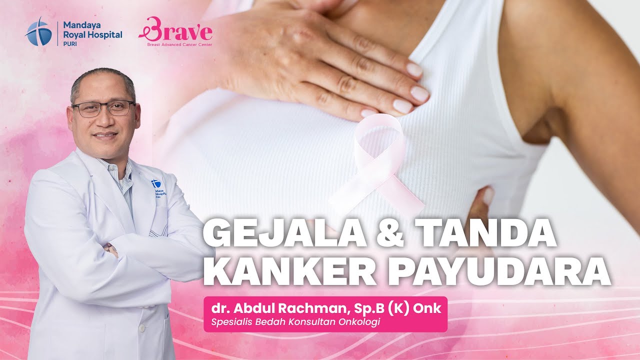 Gejala & Tanda Kanker Payudara | dr. Abdul Rachman, Sp.B (K) Onk