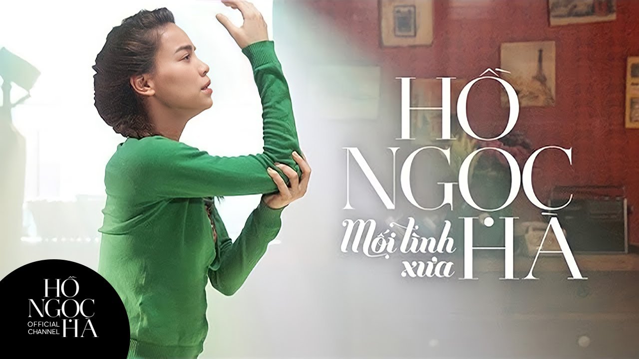 “Mối tình xưa” - Hồ Ngọc Hà
