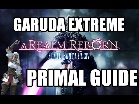 Final Fantasy XIV: A Realm Reborn - Primal Battle: GARUDA EXTREME Guide