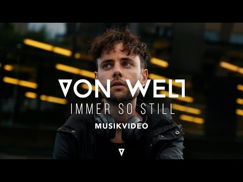VON WELT - Immer so still (Offizielles Musikvideo)