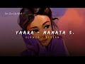 Yaara - Mamta Sharma Song | Slowed And Reverb Lofi Mix