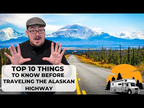 Alaska Travel Guide - Top 10 Things To Know Before Traveling The Alaskan Highway