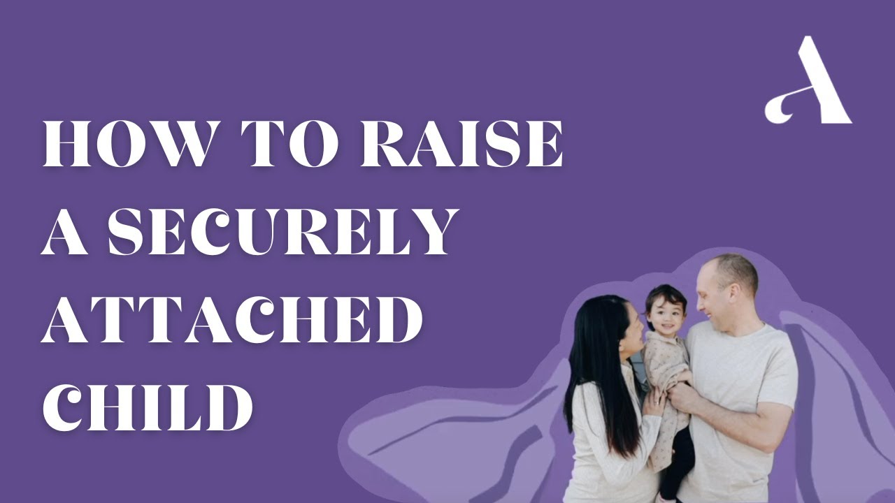 How To Successfully Establish a Secure Attachment Style With Your Child
