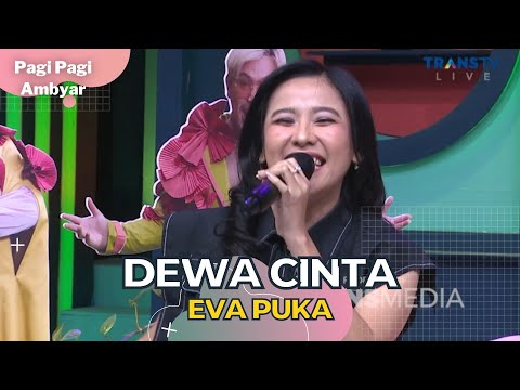 Dewa Cinta | Eva Puka | PAGI PAGI AMBYAR (10/11/22)