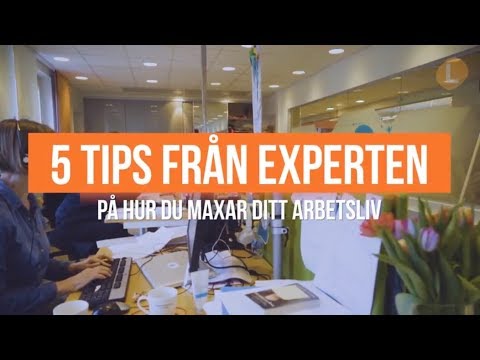 5 tips från experten - så maxar du ditt arbetsliv