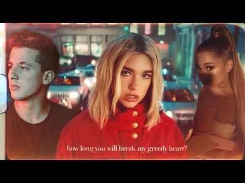Dua Lipa, Ariana Grande, Charlie Puth - how long you'll break my greedy heart? (Mashup) [Audio]