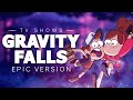 Gravity Falls Theme EPIC VERSION