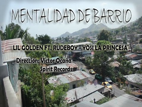 LIL GOLDEN FT  RUDEBOY   YOSI LA PRINCESA DE YAH   MENTALIDAD DE BARRIO (VIDEO OFICIAL)