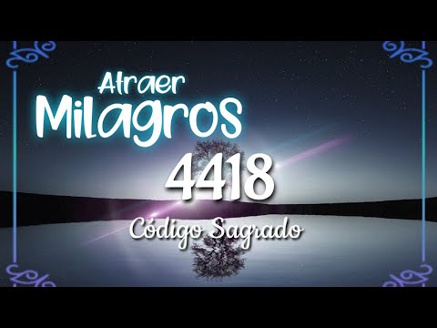 84-Sacred Code 4418 to attract miracles.