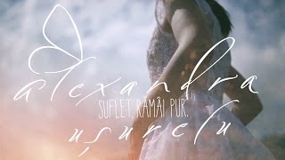 Alexandra Ușurelu - Suflet, rămâi pur! (Official Video)