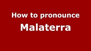 How to pronounce Malaterra