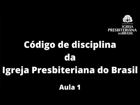 Código de Disciplina da Igreja Presbiteriana do Brasil - Aula 1