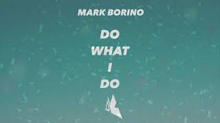 Mark Borino - Do What I Do Mark Borino - Do What I Do