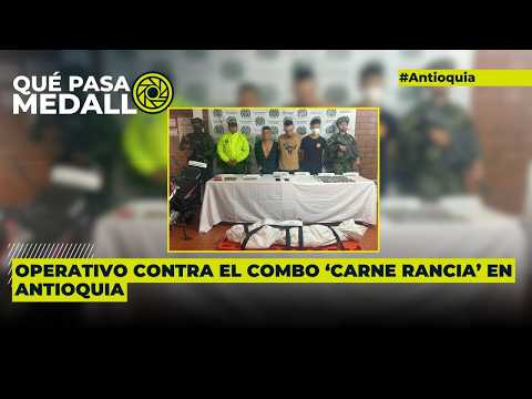 Operativo contra el combo ‘Carne rancia’ en Antioquia 🚨🚷