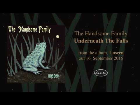 Underneath the Falls - The Handsome Family