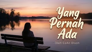 Download lagu Yang Pernah Ada - CaAn Dixon mp3 Download lagu Yang Pernah Ada - CaAn Dixon mp3