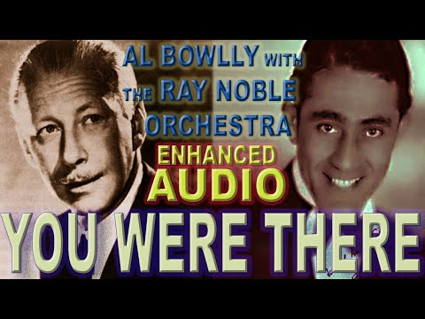 Al Bowlly - YOU WERE THERE - The Ray Noble Orchestra 1936 (Enhanced Audio)