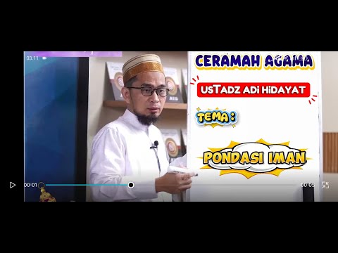 Ceramah Ustadz Adi Hidayat Episode 002 Memperkuat Pondasi iman