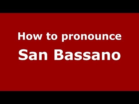 How to pronounce San Bassano (Italian/Italy) - PronounceNames.com