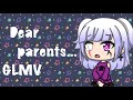Dear Parents... || GLMV Dear Parents... || GLMV