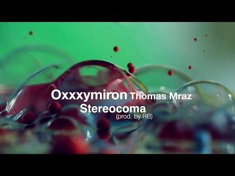 Oxxxymiron & Thomas Mraz – Stereocoma