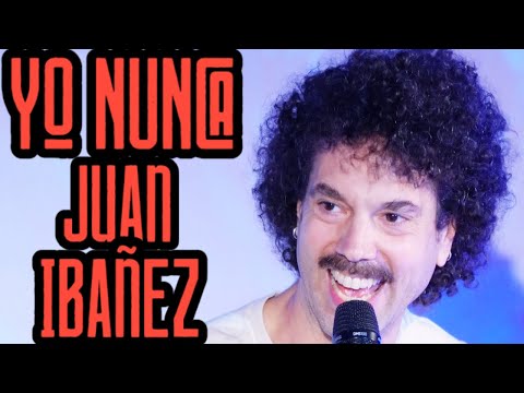 YO NUNCA con JUAN IBAÑEZ