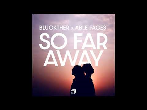 Bluckther x Able Faces - So Far Away