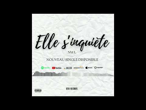 NWL - ELLE S'INQUIÈTE